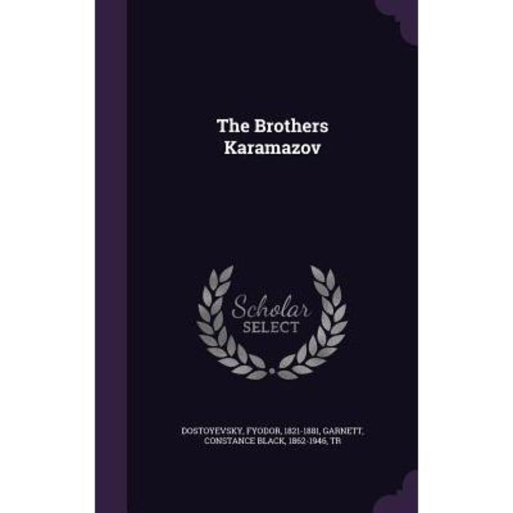 The Brothers Karamazov -- Fyodor Dostoyevsky